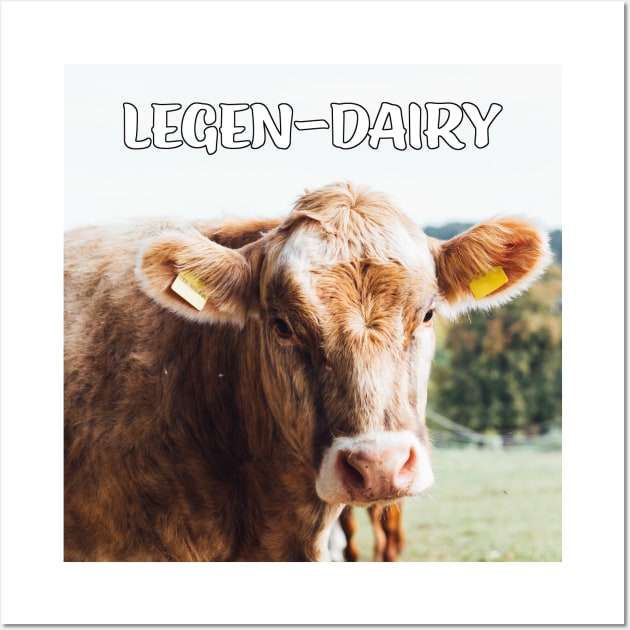 Legen-Dairy Wall Art by MovieFunTime